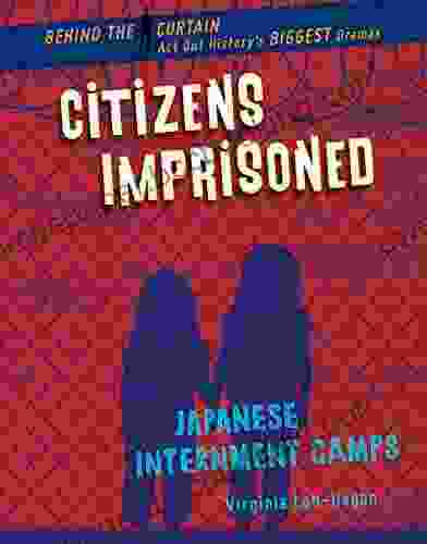 Citizens Imprisoned: Japanese Internment Camps (Behind The Curtain)