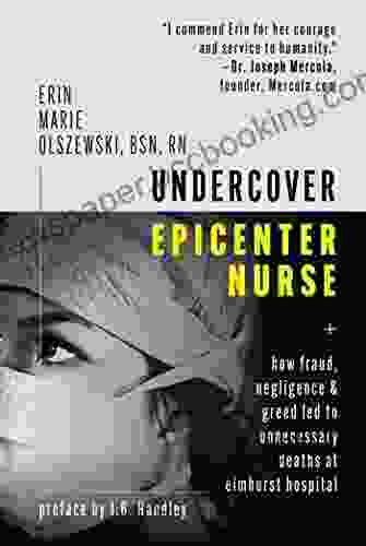 Undercover Epicenter Nurse: How Fraud Negligence And Greed Led To Unnecessary Deaths At Elmhurst Hospital