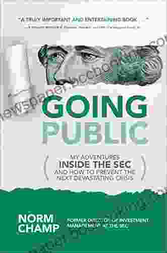 Going Public: My Adventures Inside The SEC And How To Prevent The Next Devastating Crisis