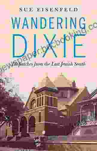 Wandering Dixie: Dispatches From The Lost Jewish South