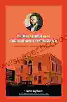 William J Seymour And The Origins Of Global Pentecostalism: A Biography And Documentary History