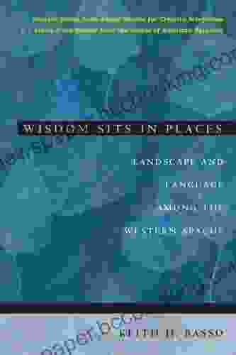 Wisdom Sits In Places: Landscape And Language Among The Western Apache